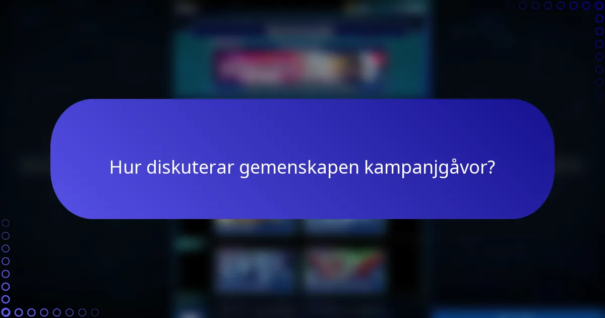 Hur diskuterar gemenskapen kampanjgåvor?
