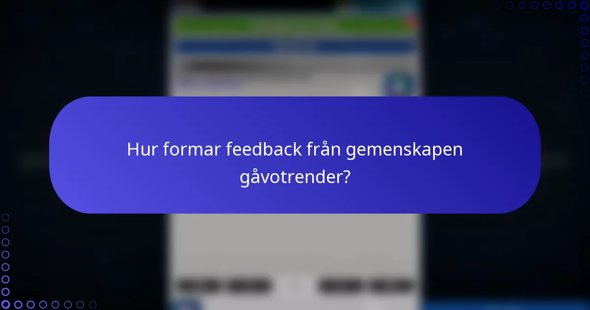 Hur formar feedback från gemenskapen gåvotrender?