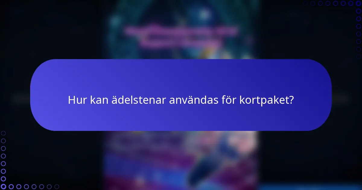 Hur kan ädelstenar användas för kortpaket?