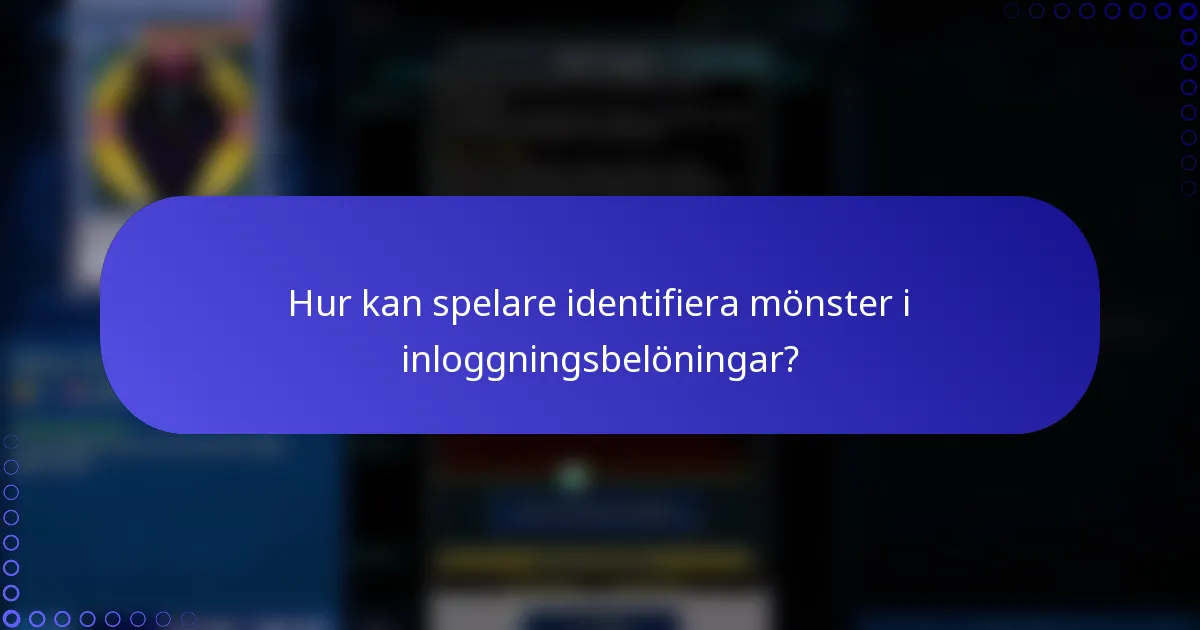 Hur kan spelare identifiera mönster i inloggningsbelöningar?