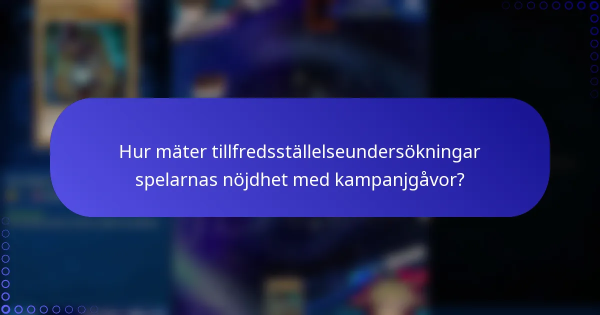Hur mäter tillfredsställelseundersökningar spelarnas nöjdhet med kampanjgåvor?