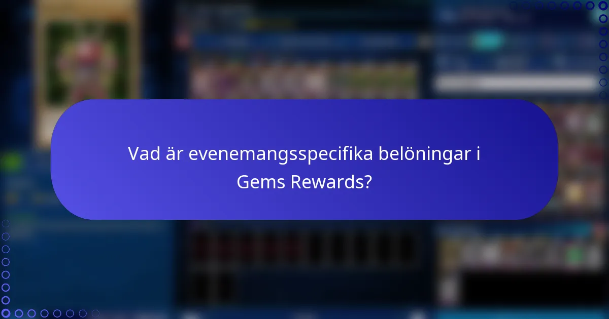 Vad är evenemangsspecifika belöningar i Gems Rewards?