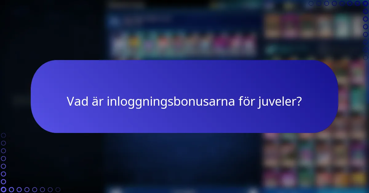 Vad är inloggningsbonusarna för juveler?