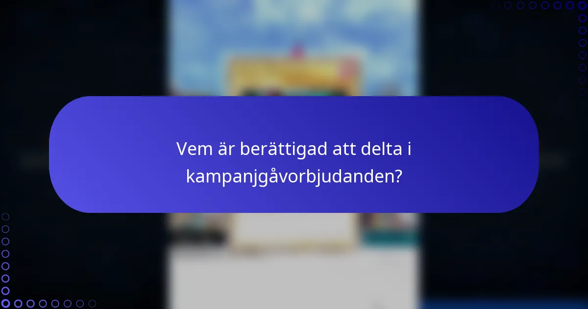 Vem är berättigad att delta i kampanjgåvorbjudanden?