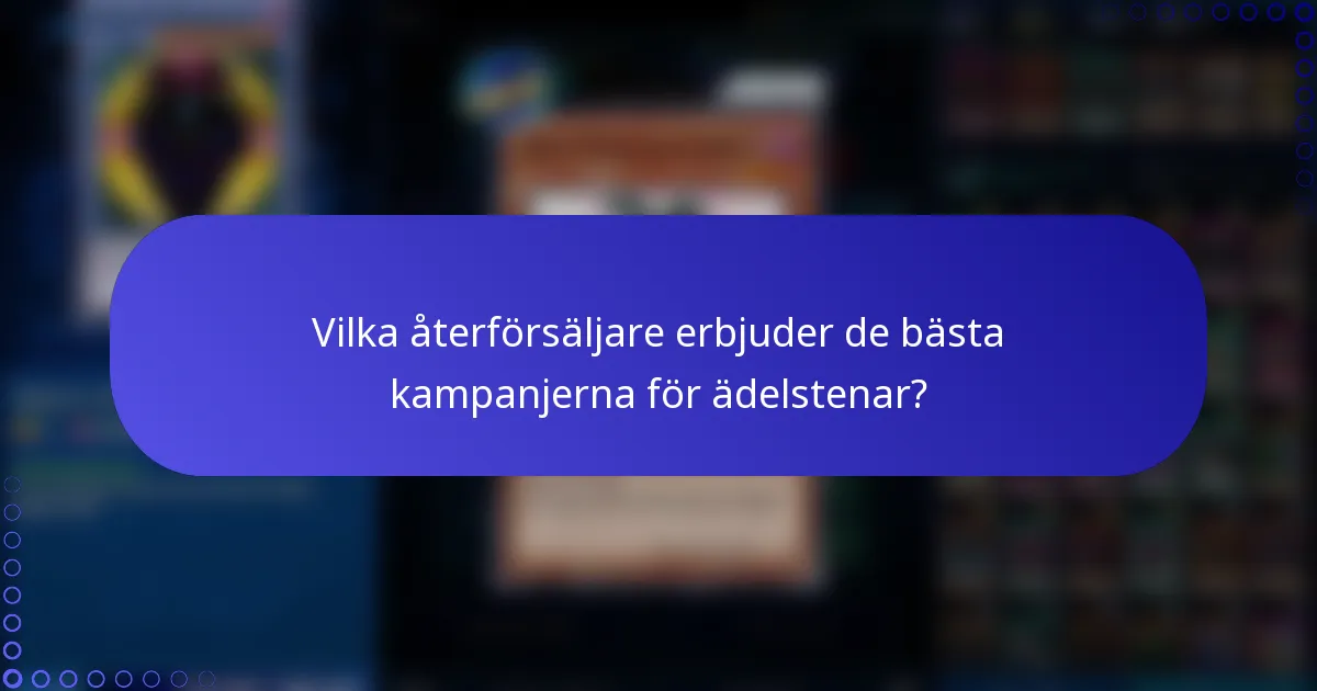 Vilka återförsäljare erbjuder de bästa kampanjerna för ädelstenar?