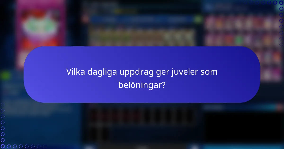 Vilka dagliga uppdrag ger juveler som belöningar?