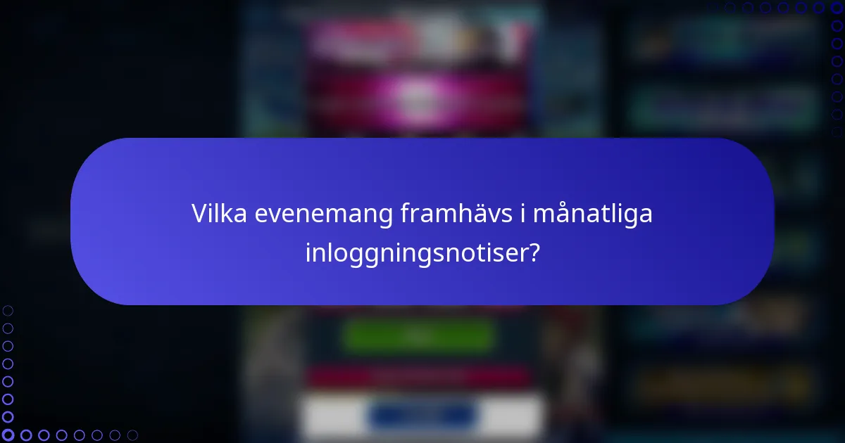 Vilka evenemang framhävs i månatliga inloggningsnotiser?