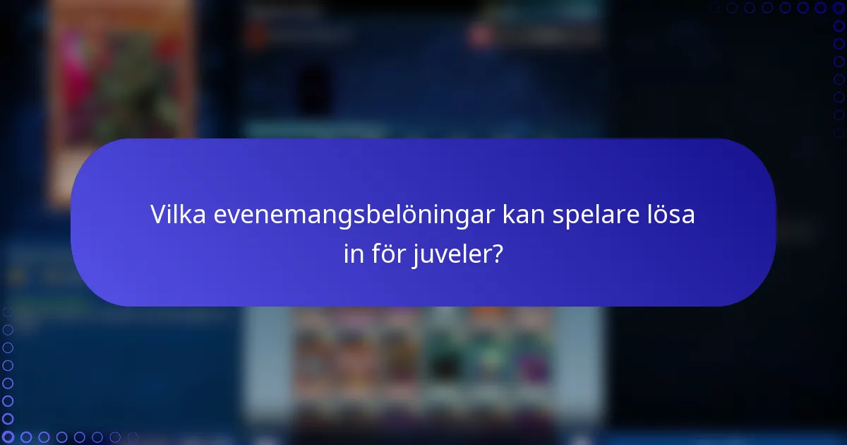 Vilka evenemangsbelöningar kan spelare lösa in för juveler?