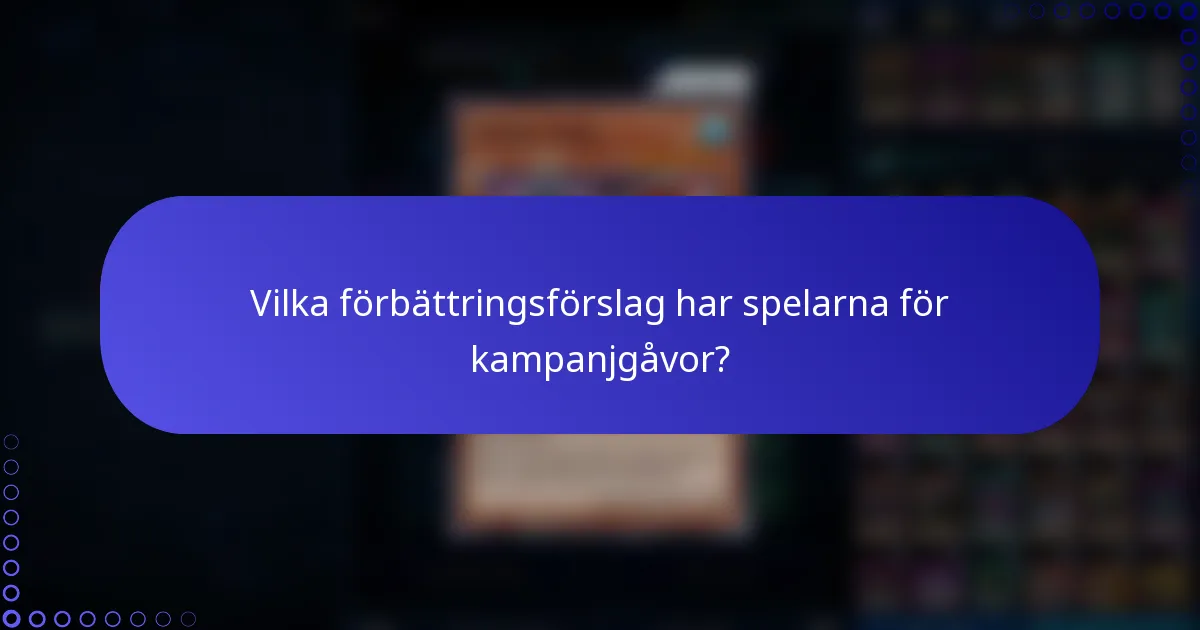 Vilka förbättringsförslag har spelarna för kampanjgåvor?