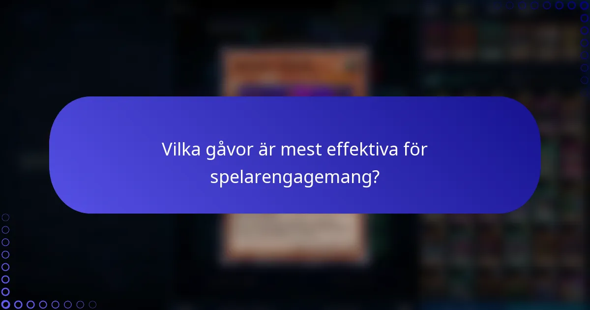 Vilka gåvor är mest effektiva för spelarengagemang?