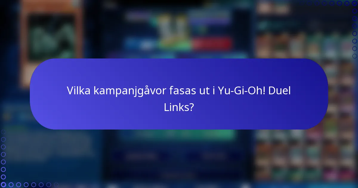 Vilka kampanjgåvor fasas ut i Yu-Gi-Oh! Duel Links?