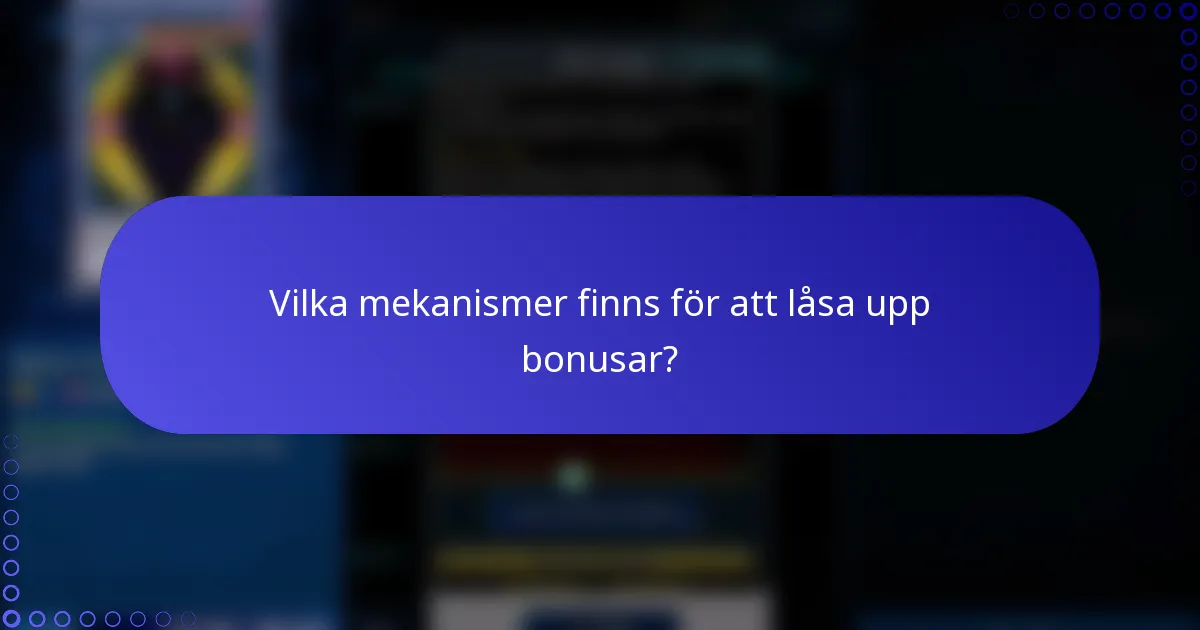 Vilka mekanismer finns för att låsa upp bonusar?