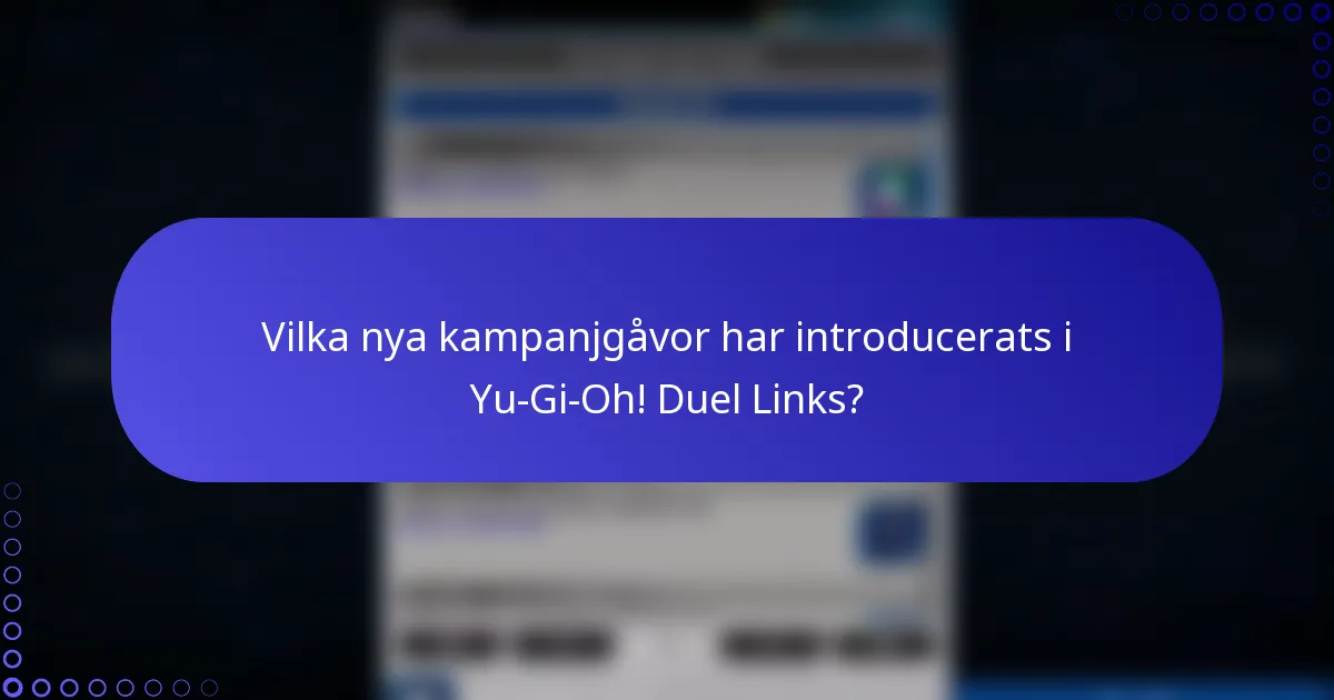 Vilka nya kampanjgåvor har introducerats i Yu-Gi-Oh! Duel Links?
