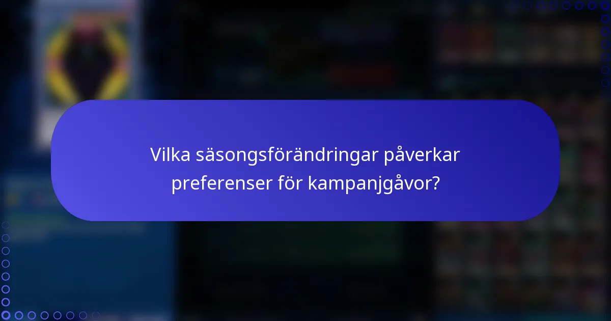 Vilka säsongsförändringar påverkar preferenser för kampanjgåvor?