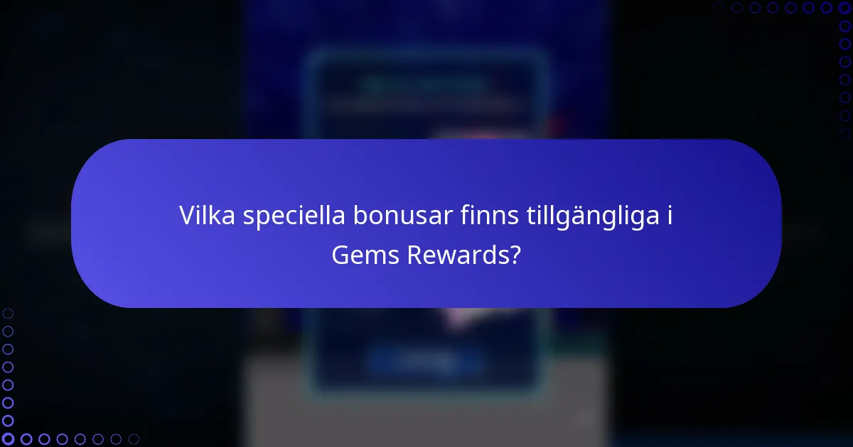 Vilka speciella bonusar finns tillgängliga i Gems Rewards?