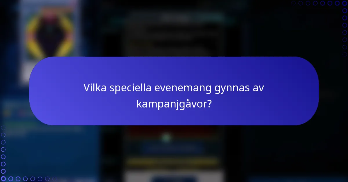 Vilka speciella evenemang gynnas av kampanjgåvor?