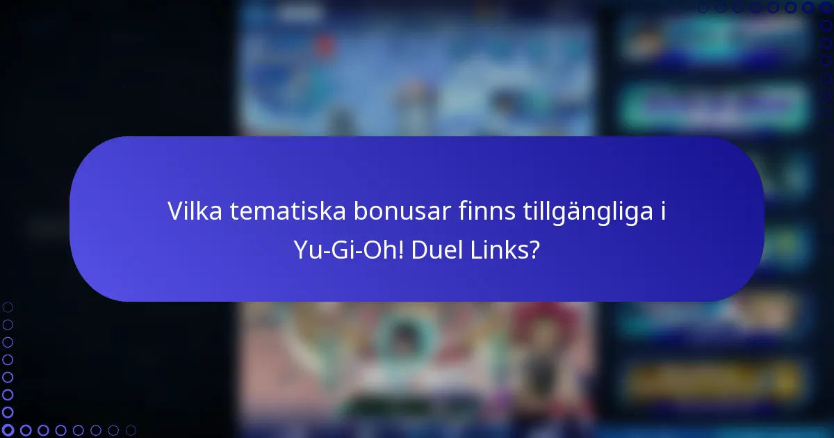 Vilka tematiska bonusar finns tillgängliga i Yu-Gi-Oh! Duel Links?