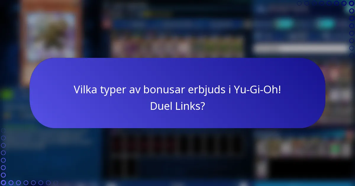 Vilka typer av bonusar erbjuds i Yu-Gi-Oh! Duel Links?